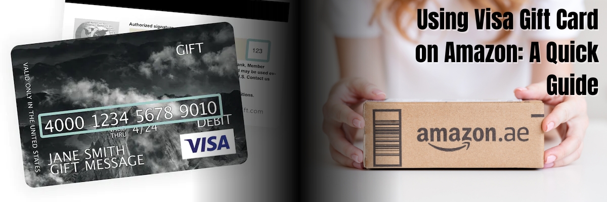 ‘Using Visa Gift Card on Amazon A Quick Guide
