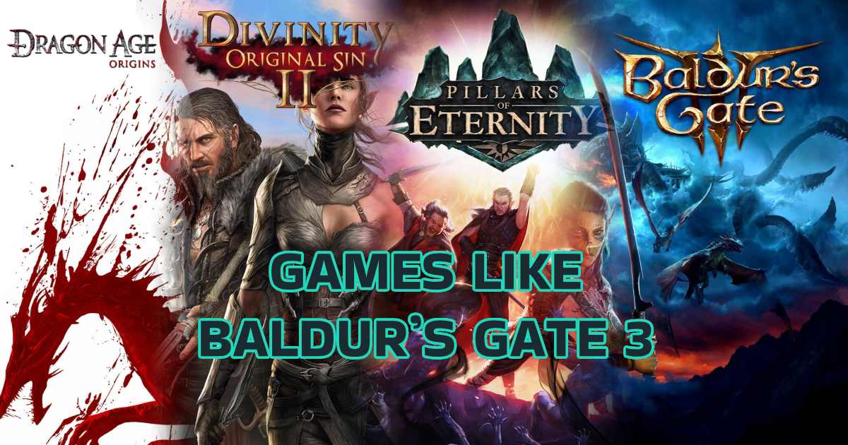 Games Like Baldurs Gate 3