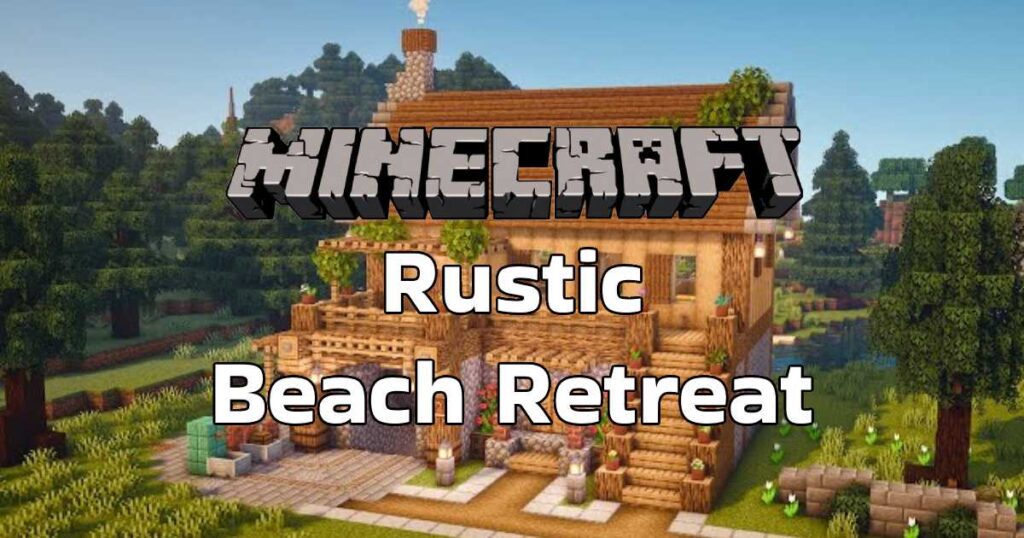 minecraft Rustic Beach Retreat