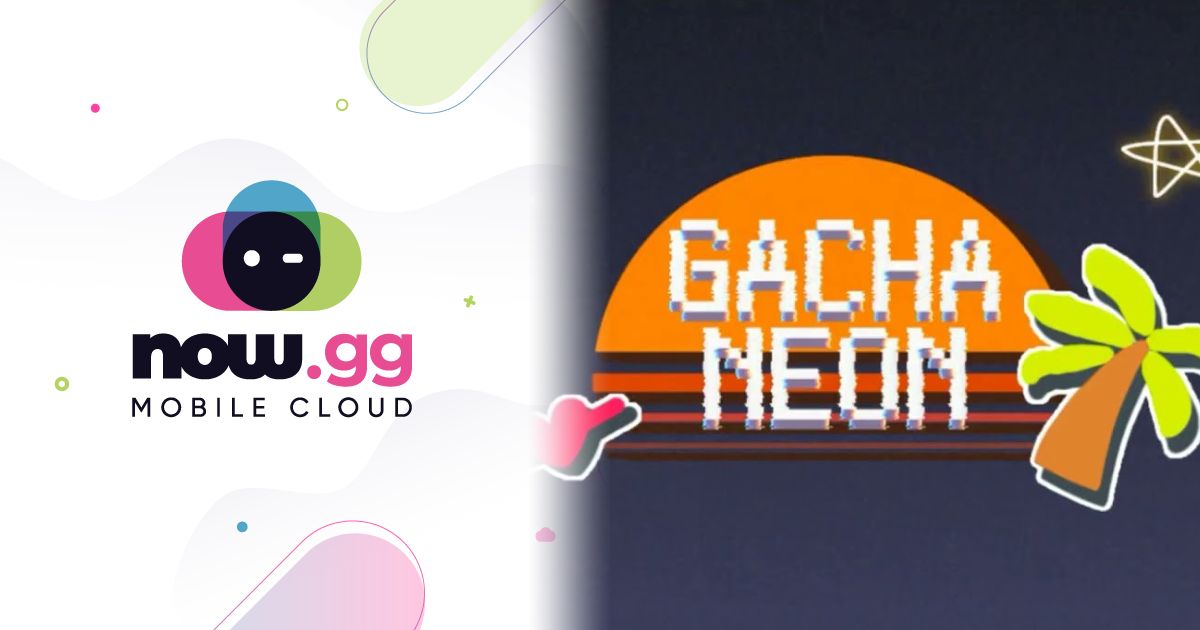 now gg Gacha Neon